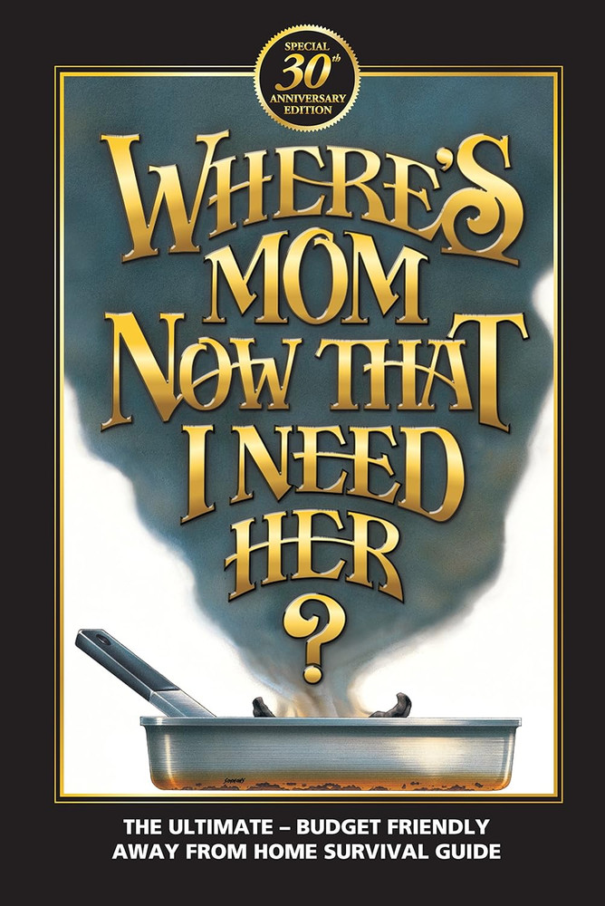 Where’S Mom Now That I Need Her?: Surviving Away from Home