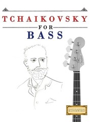 Tchaikovsky for Bass: 10 Easy Themes for Bass Guitar Beginner Book (Paperback or