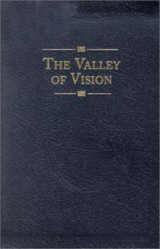 The Valley of Vision: A Collection of Puritan Prayers & Devotions