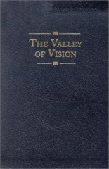 The Valley of Vision: A Collection of Puritan Prayers & Devotions