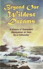 Beyond our Wildest Dreams: A History of Overeaters Anonymous as Seen by a – GOOD