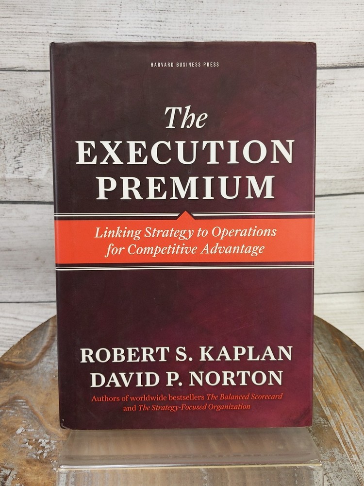 The Execution Premium by Robert Kaplan & David Norton 2008 Hardcover Book w/DJ