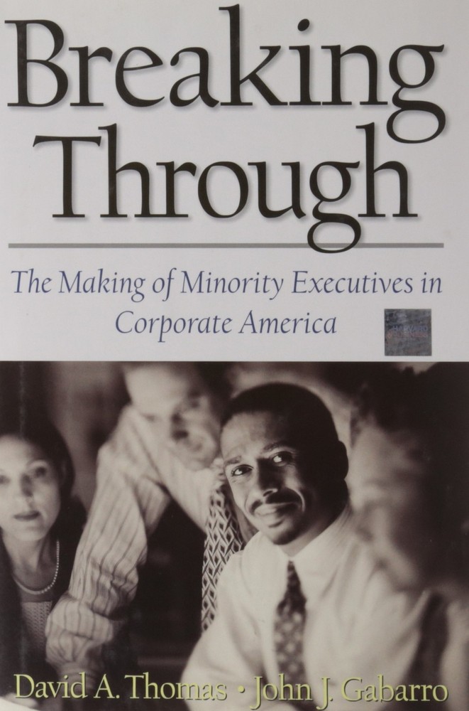 Breaking Through: The Making of Minority Executives in Corporate America