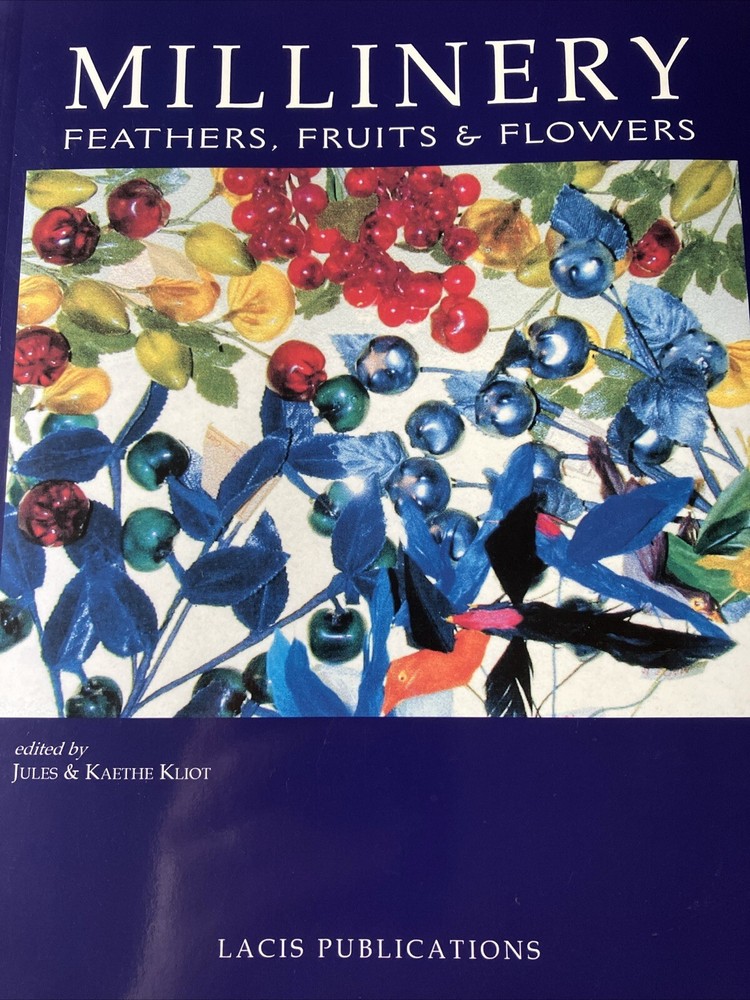 2000 PBK -Millinery: Feathers..Jules & Kathe Kliot reprint of 1920’s books