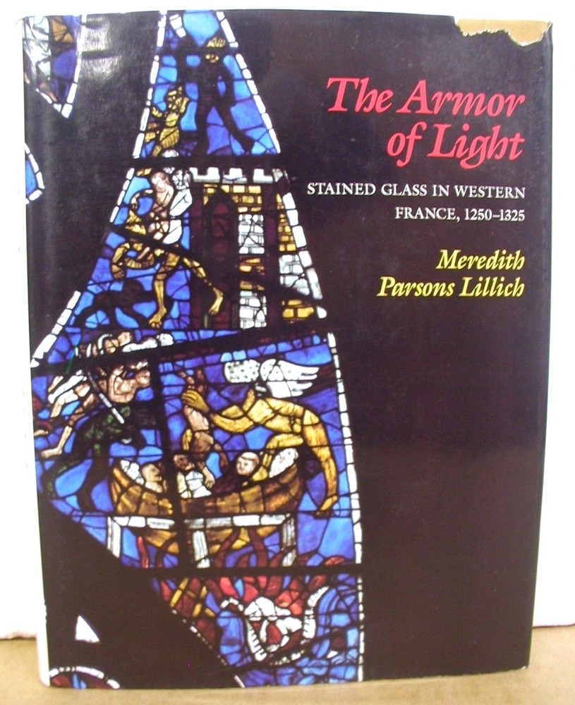 The Armor of Light Stained Glass in Western France 1250-1325 HB/DJ 1994