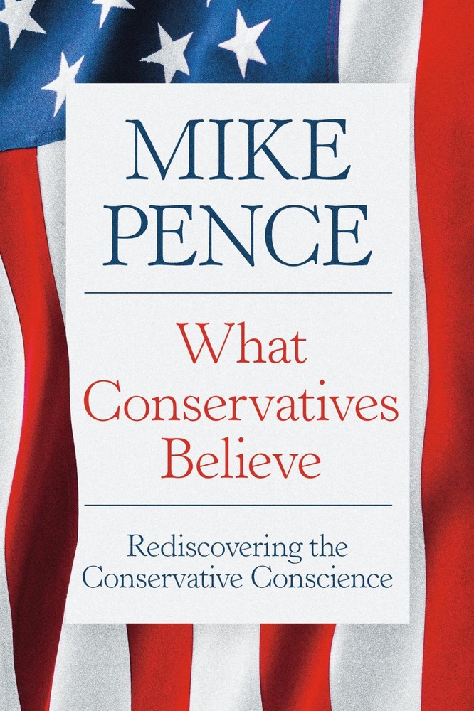 What Conservatives Believe by Mike Pence Trade Paperback Brand New