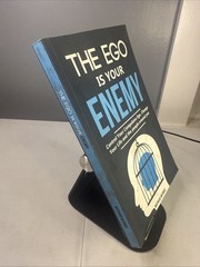 The ego is your enemy: Control Your Compulsive Ego, Change Your Life 2019 PB