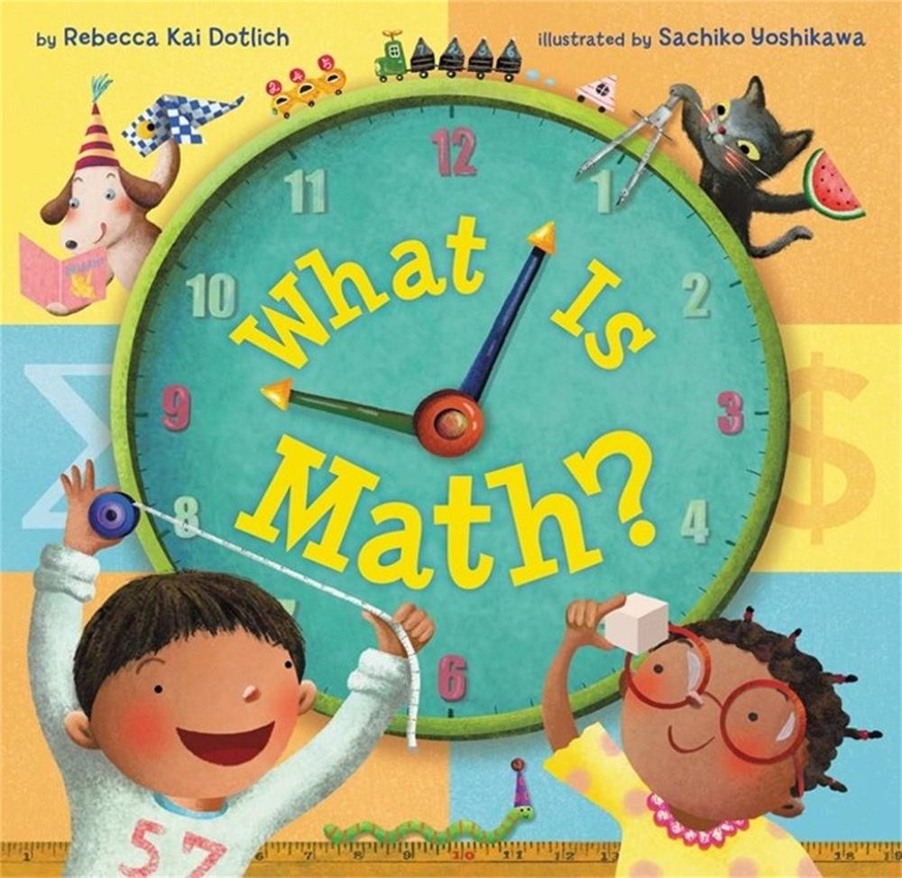 What Is Math? by Rebecca Kai Dotlich (English) Hardcover Book