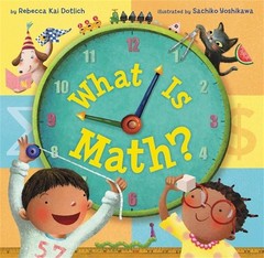 What Is Math? by Rebecca Kai Dotlich (English) Hardcover Book