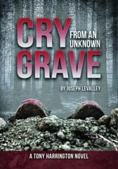 Cry from an Unknown Grave; A Tony Harrington No- 1947305107, hardcover, LeValley