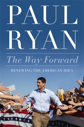 The Way Forward: Renewing the American Idea – 1455557560, hardcover, Paul Ryan