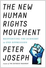 The New Human Rights Movement: Reinventing the Economy to End Oppression