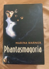 Phantasmagoria : Spirit Visions, Metaphors, and Media into the Twenty-First…