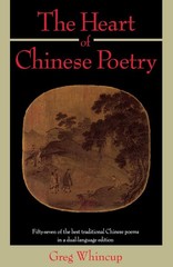 The Heart of Chinese Poetry: Fifty-Seven of the Best Traditional Chinese Poe…