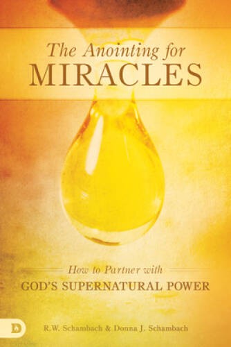 The Anointing for Miracles: How to Partner with GodÂ?s Supern – VERY GOOD