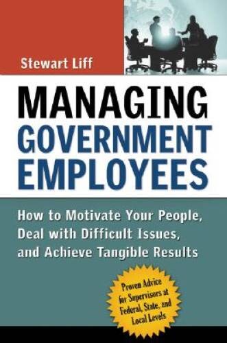 Managing Government Employees: How to Motivate Your People, Deal wit – VERY GOOD