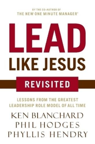 Ken Blanchard Phil Hodges Lead Like Jesus Revisited (Paperback) (UK IMPORT)
