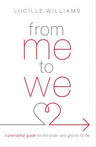 From Me to We: A Premarital Guide for the Bride- And Groom-To-Be