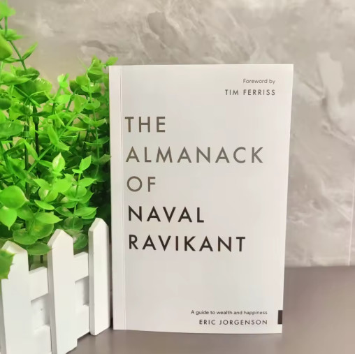 The Almanack of Naval Ravikant By Eric Jorgenson A Guide To Wealth and Happiness
