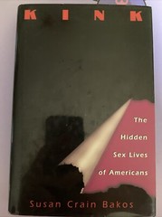 Kink : The Hidden Sex Lives of Americans by Susan Crain Bakos (1995, Hardcover)