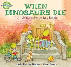 When Dinosaurs Die: A Guide to Understanding Death … by Brown, Marc 0316119555
