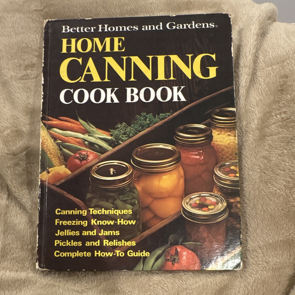 Better Homes and Gardens Home Canning Cook Book Hardcover Illustrated 1973