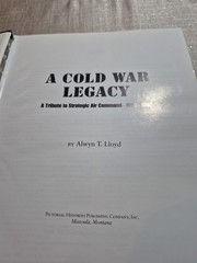 A Cold War Legacy : A Tribute to the Strategic Air Command, 1946-1992 Lloyd