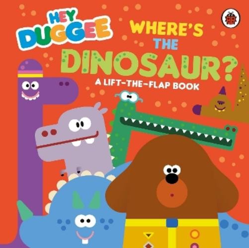 Hey Duggee Hey Duggee: Where’s the Dinosaur? (Board Book) Hey Duggee (UK IMPORT)