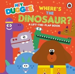 Hey Duggee Hey Duggee: Where’s the Dinosaur? (Board Book) Hey Duggee (UK IMPORT)