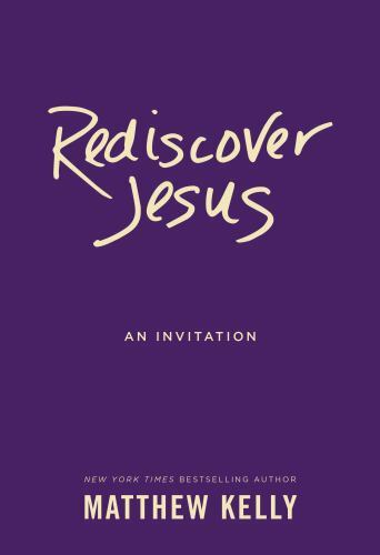 Rediscover Jesus: An Invitation – paperback, 9781942611202, Matthew Kelly