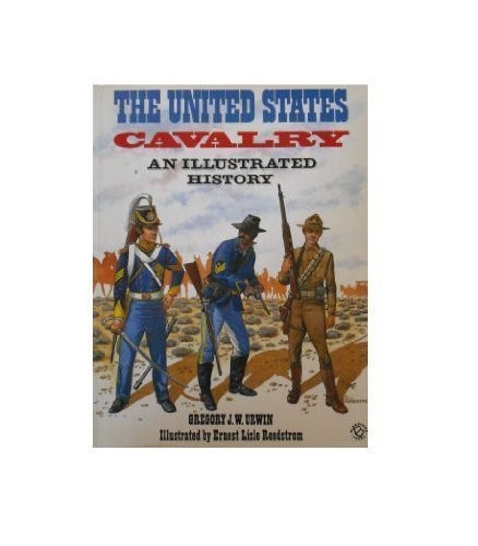 United States Cavalry: An Illustrated History by Urwin, Gregory J. W. Paperback