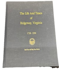 The life and times of Ridgeway Virginia 1728-1990 Signed by Pace and Mcgee