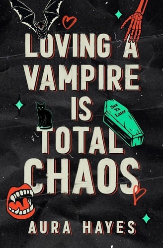 Loving a Vampire is Total Chaos: Deluxe Edition, Hayes, Aura, Excellent Book