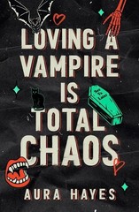 Loving a Vampire is Total Chaos: Deluxe Edition, Hayes, Aura, Excellent Book