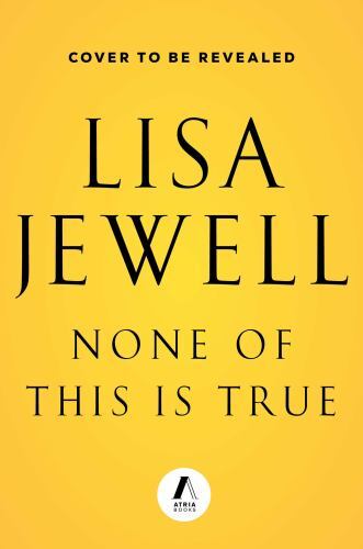 None of This Is True by Jewell, Lisa