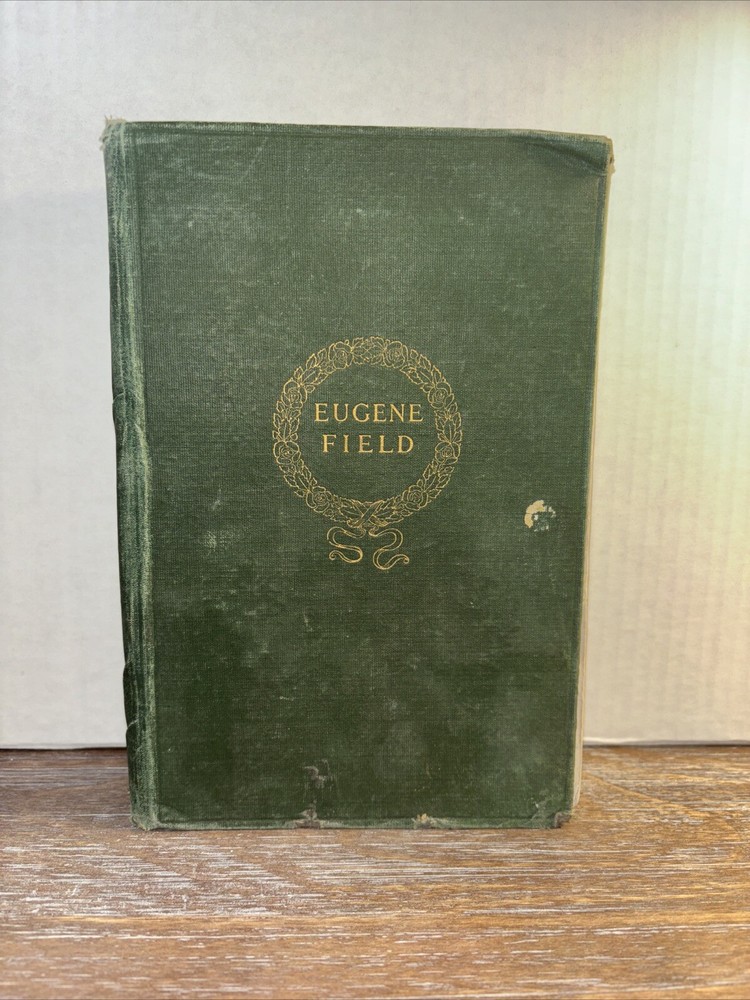 The Poems of Eugene Field (1911, HC) – Complete Edition -Charles Scribner’s Sons