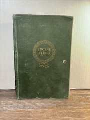 The Poems of Eugene Field (1911, HC) – Complete Edition -Charles Scribner’s Sons