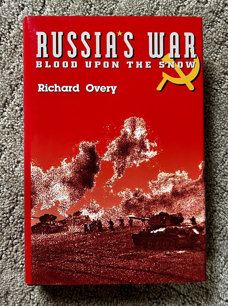 RUSSIA’S WAR BLOOD UPON THE SNOW by RICHARD OVERY