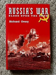 RUSSIA’S WAR BLOOD UPON THE SNOW by RICHARD OVERY