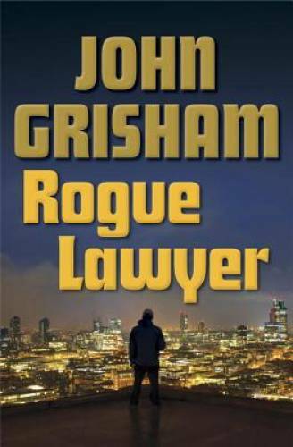 Rogue Lawyer – Hardcover By Grisham, John – VERY GOOD