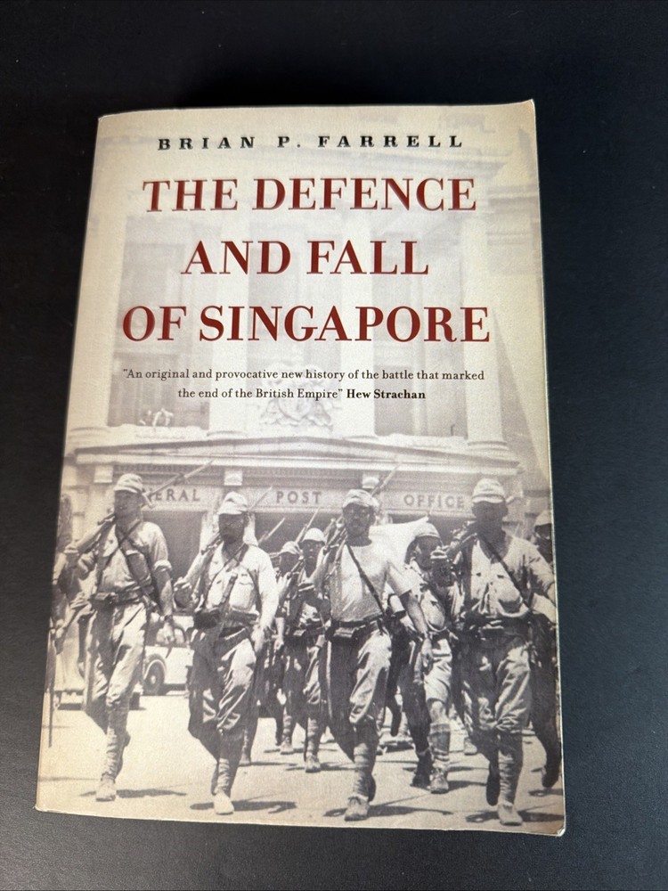 The Defence and Fall of Singapore by Brian P. Farrell (2018, Trade Paperback)