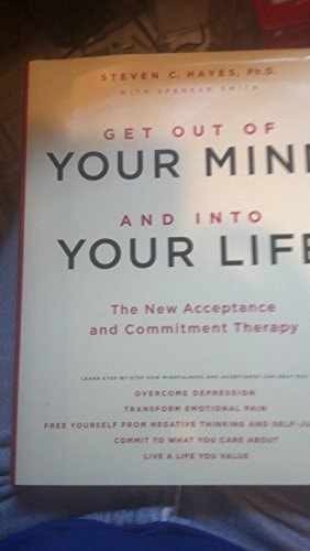 Get Out of Your Mind and Into Your – Hardcover, by Hayes Steven C. – Very Good u