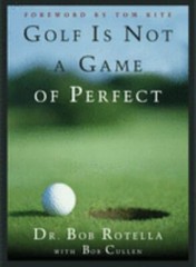 Golf Is Not a Game of Perfect by Bob Rotella (1995, Hardcover)