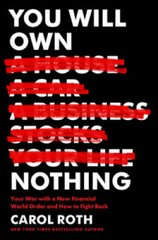 You Will Own Nothing: Your War with a New Financial World Order and How t – GOOD