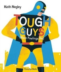 Tough Guys Have Feelings Too – Hardcover By Negley, Keith – GOOD
