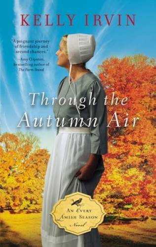 Through the Autumn Air (An Every Amish Season Novel) By Irvin, Kelly – GOOD