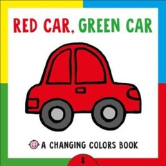 Red Car, Green Car: A Changing Colors Book – Board book By Priddy, Roger – GOOD