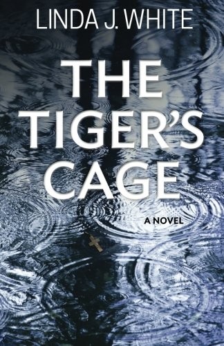 THE TIGER’S CAGE By Linda J. White **BRAND NEW**