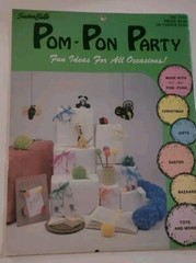 Susan Bates Pom-Pon Party #17250 Fun Ideas For All Occasions! 31 Pages