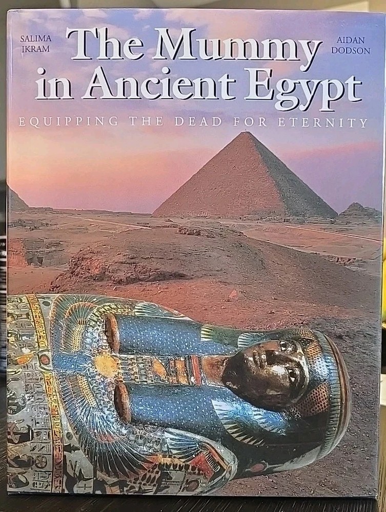 The Mummy In Ancient Egypt- Salima Ikram, Hard Cover New Old Stock Aidan Dodson